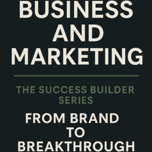 Five Articles on Business and Marketing "The Success Builder Series: From Brand to Breakthrough"